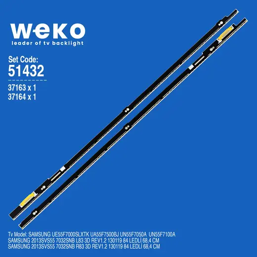 WKSET-6432 37163X1 37164X1 SAMSUNG 2013SVS55 7032SNB L83 R83 2 ADET LED BAR (84LED)